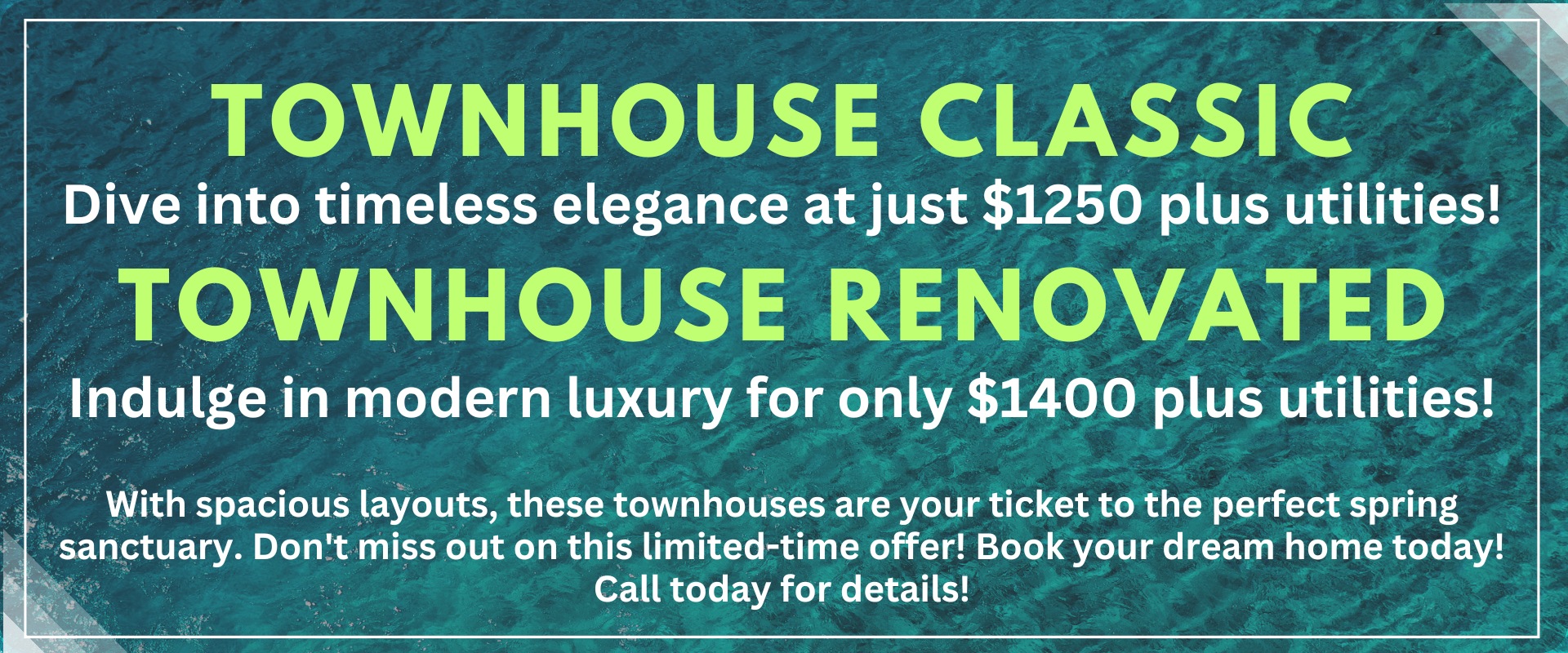 Townhouse Classic: Dive into timeless elegance at just $1250 plus utilities! Townhouse Renovated: Indulge in modern luxury for only $1400 plus utilities! With spacious layouts, these townhouses are your ticket to the perfect spring sanctuary. Don't mis